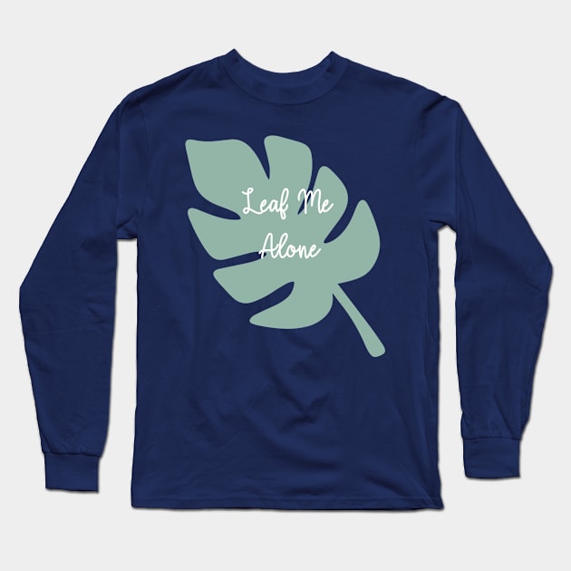 Leaf Me Alone Long Sleeve T-Shirt by GrayDaiser